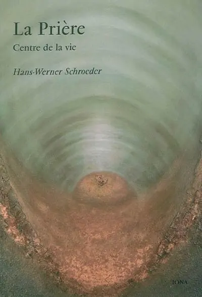 La prière : centre de la vie