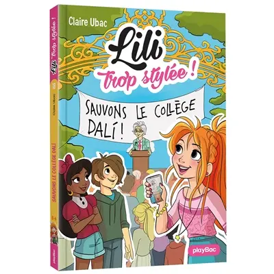 Lili trop stylée !. Vol. 18. Sauvons le collège Dali
