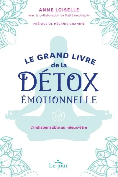 Le grand livre de la détox émotionnelle : L'indispensable au mieux-être