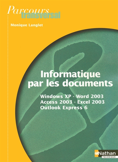 Informatique par les documents, Windows, Word 2003, Access 2003, Excel 2003, Outlook Express 6