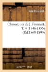 Chroniques de J. Froissart. T. 4 (1346-1356) (Ed.1869-1899)