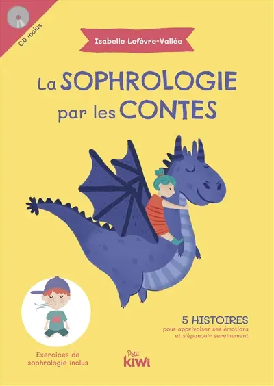 La sophrologie par les contes : 5 histoires pour apprivoiser ses émotions et s'épanouir sereinement