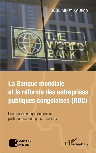 La Banque mondiale et la réforme des entreprises publiques congolaises (RDC) : une analyse critique des enjeux politiques, économiques et sociaux