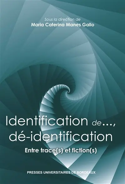 Identification de..., dé-identification : entre trace(s) et fiction(s)