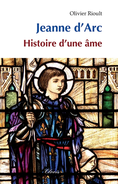 Jeanne d'Arc : histoire d'une âme