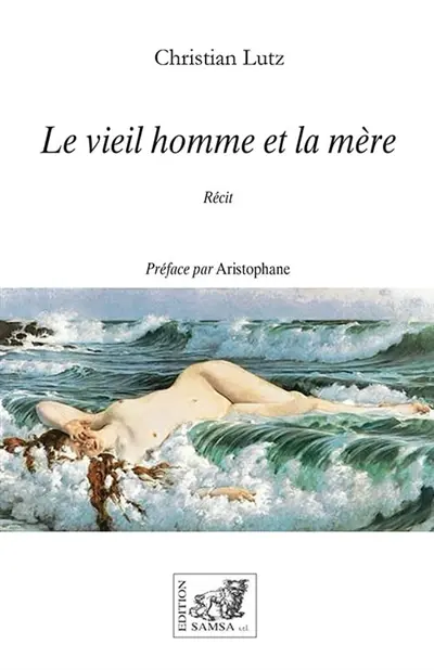 Le vieil homme et la mère : récit
