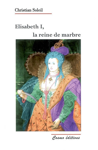 Elisabeth Ire, la reine de marbre