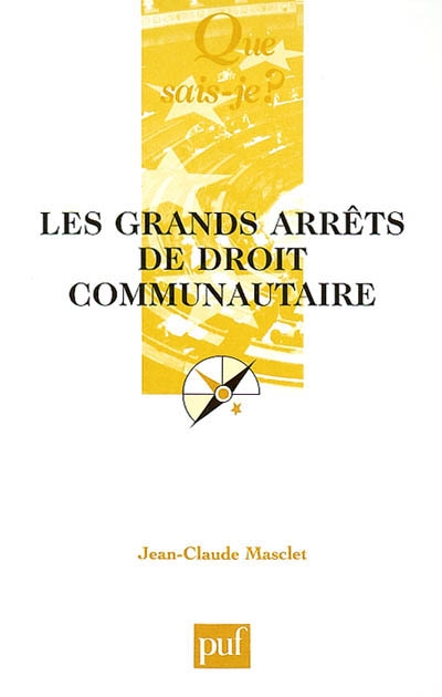 Les grands arrêts de droit communautaire : Cour de justice des Communautés européennes, Conseil constitutionnel, Cour de cassation, Conseil d'Etat