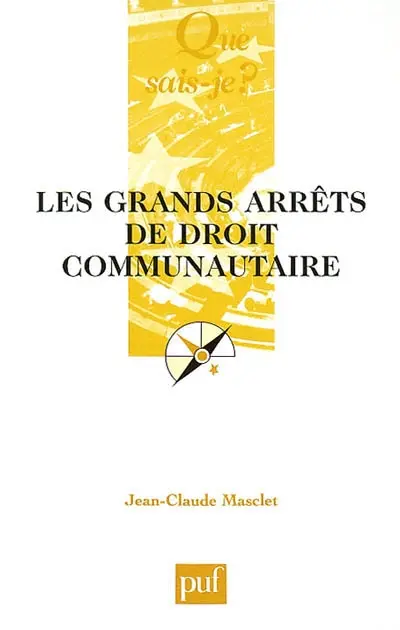 Les grands arrêts de droit communautaire : Cour de justice des Communautés européennes, Conseil constitutionnel, Cour de cassation, Conseil d'Etat