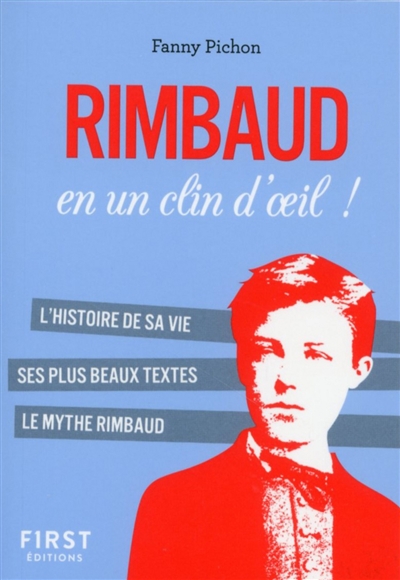 Rimbaud en un clin d'oeil ! : l'histoire de sa vie, ses plus beaux textes, le mythe rimbaud