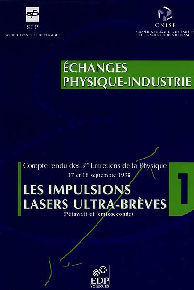 Les impulsions laser ultra-brèves : compte rendu des 3es Entretiens de la physique, 17-18 septembre 1998