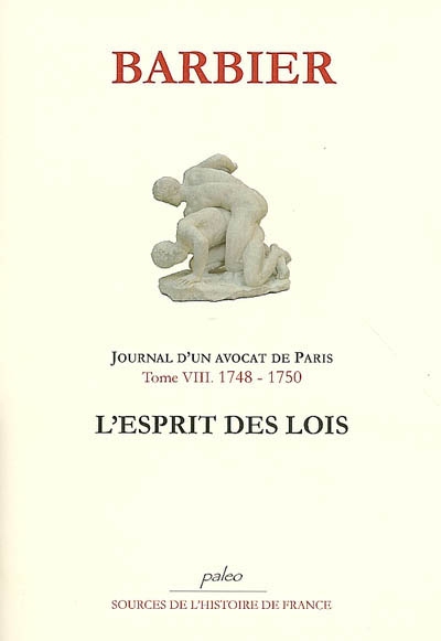 Journal d'un avocat de Paris. Vol. 8. L'esprit des lois : 1748-1750