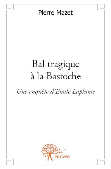 Bal tragique à la bastoche : Une enquête d'Emile Laplume