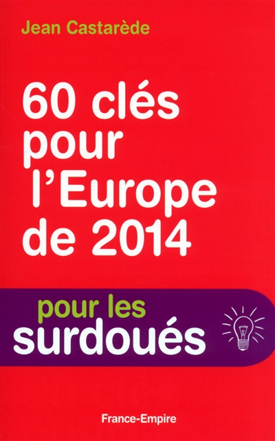 60 clés pour l'Europe de 2014 : 60 ans de construction européenne (1953-2014)