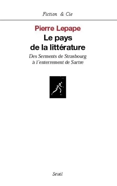 Le pays de la littérature : des Serments de Strasbourg à l'enterrement de Sartre