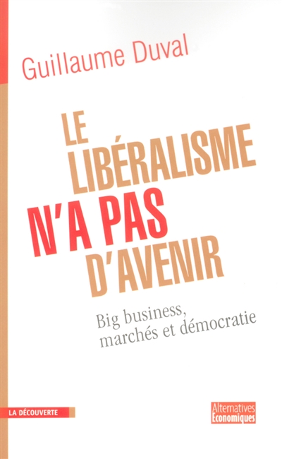 Le libéralisme n'a pas d'avenir : big business, marchés et démocratie