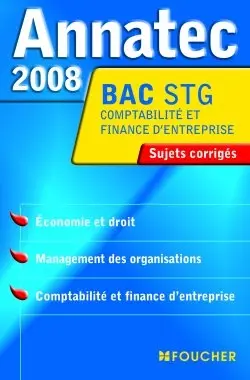 Economie et droit, management des organisations, comptabilité et finance d'entreprise, bac STG comptabilité et finance d'entreprise : sujets corrigés