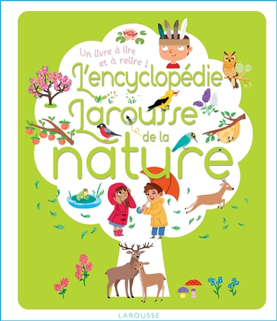 L'encyclopédie Larousse de la nature : un livre à lire et à relire !