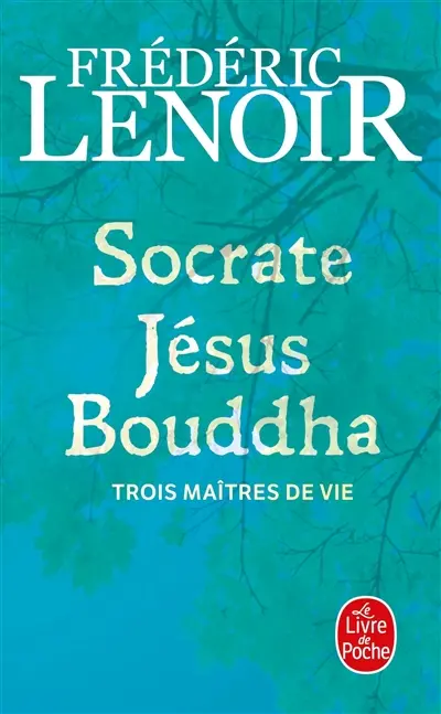 Socrate, Jésus, Bouddha : trois maîtres de vie