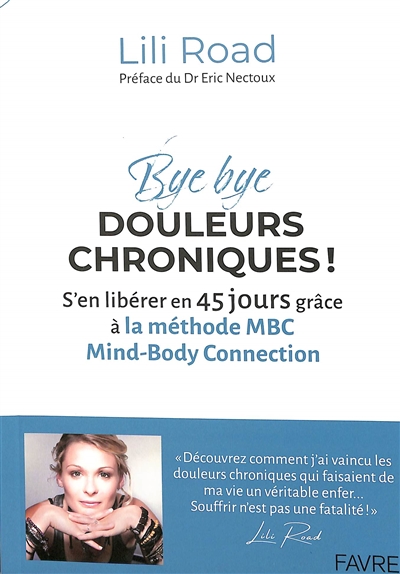 Bye bye douleurs chroniques ! : s'en libérer en 45 jours grâce à la méthode MBC, Mind-body connection