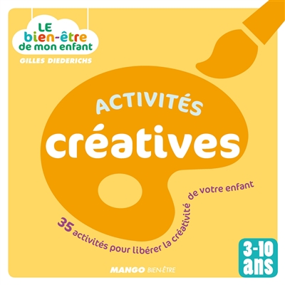 Activités créatives : 35 activités pour libérer la créativité de votre enfant