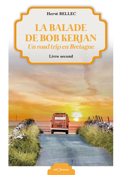 La balade de Bob Kerjan : un road trip en Bretagne. Vol. 2