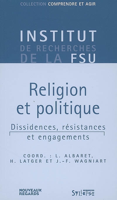 Religion et politique : dissidences, résistances et engagements