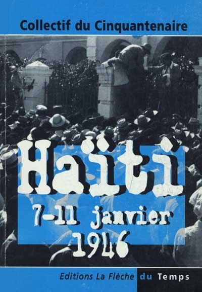 Haïti, 7-11 janvier 1946 : actes du colloque, Maison de l'Amérique Latine, Paris, 29 nov. 1996