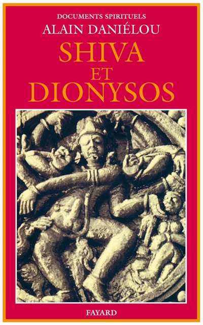 Shiva et Dionysos : la religion de la nature et de l'amour, de la préhistoire à l'avenir