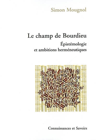 Le champ de Bourdieu : épistémologie et ambitions herméneutiques