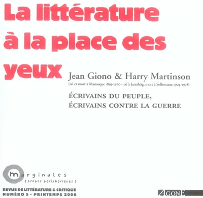 Marginales, n° 5. La littérature à la place des yeux : Jean Giono & Harry Martinson, écrivains du peuple, écrivains contre la guerre