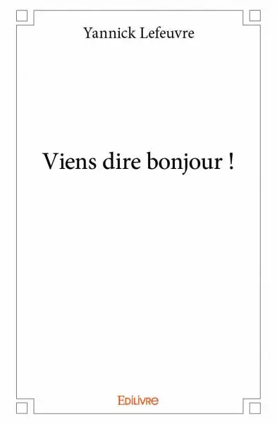 Viens dire bonjour !