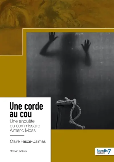 Une corde au cou : Une enquête du commissaire Aimeric Moss