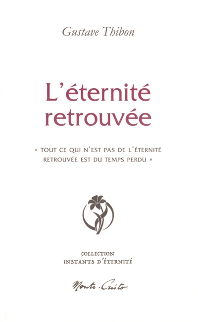 L'éternité retrouvée : "tout ce qui n'est pas de l'éternité retrouvée est du temps perdu"