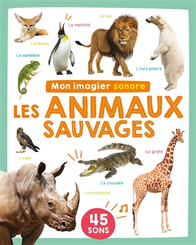 Les animaux sauvages : 45 sons