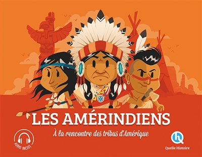 Les Amérindiens : à la rencontre des tribus d'Amérique