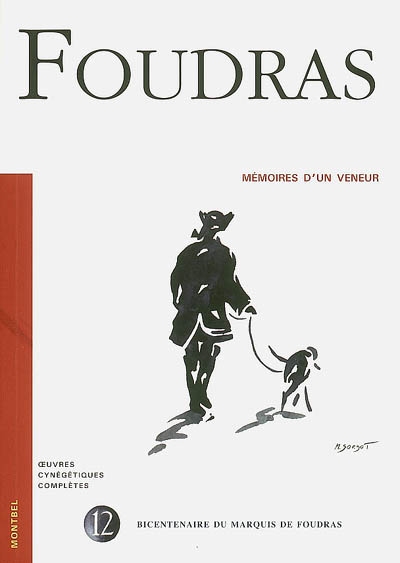 Oeuvres cynégétiques complètes du marquis de Foudras. Vol. 12. Mémoires d'un veneur