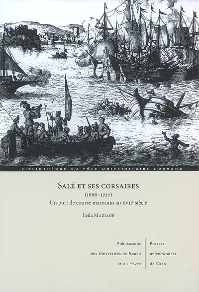 Salé et ses corsaires, 1666-1727 : un port de course marocain au XVIIe siècle