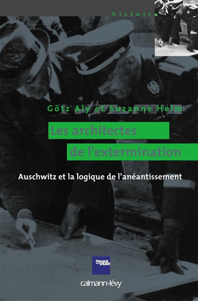 Les architectes de l'extermination : Auschwitz et la logique de l'anéantissement