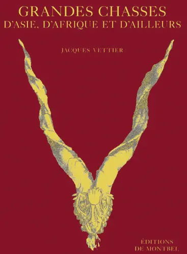 Grandes chasses d'Asie, d'Afrique et d'ailleurs