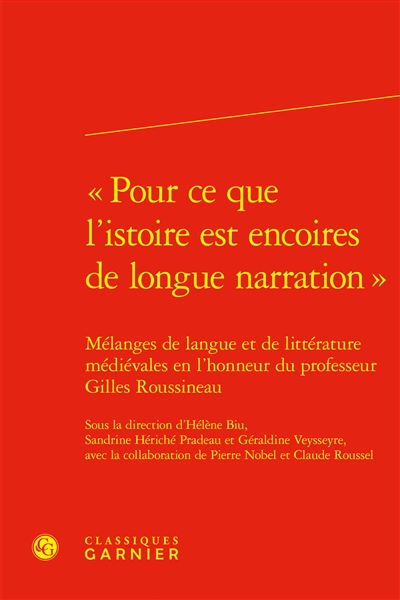 Pour ce que l'istoire est encoires de longue narration : mélanges de langue et de littérature médiévales en l'honneur du professeur Gilles Roussineau