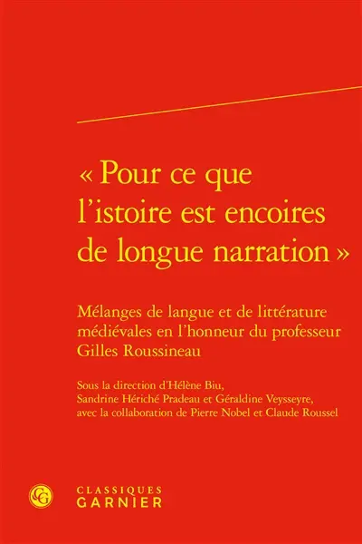 Pour ce que l'istoire est encoires de longue narration : mélanges de langue et de littérature médiévales en l'honneur du professeur Gilles Roussineau