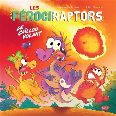 Les férociraptors. Vol. 5. Le caillou volant
