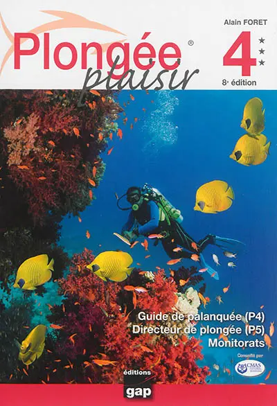 Plongée plaisir 4 : guide de palanquée (P4), direction de plongée (P5), monitorats