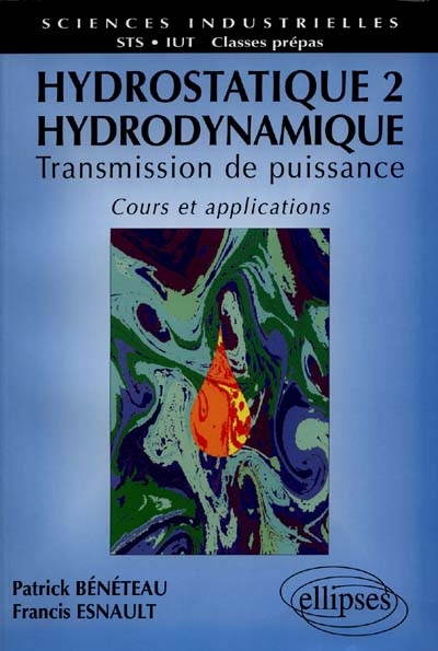 Hydrostatique : transmission de puissance, cours et applications, STS, IUT, classes prépas. Vol. 2. Hydrodynamique