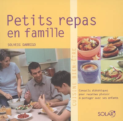 Petits repas en famille : conseils diététiques pour recettes plaisir à partager avec ses enfants
