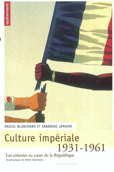 Culture impériale : les colonies au coeur de la République, 1931-1961