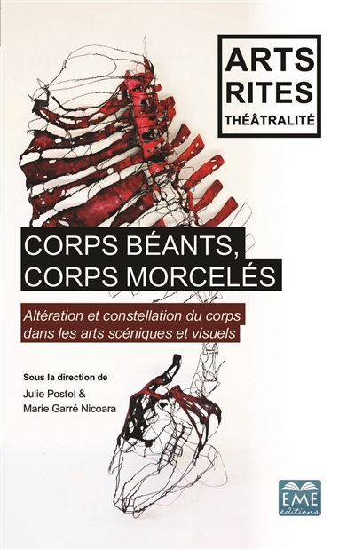 Corps béants, corps morcelés : altération et constellation du corps dans les arts scéniques et visuels