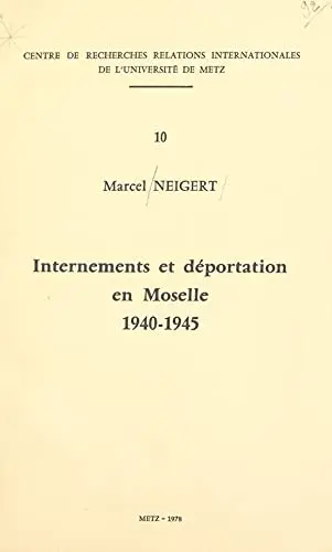 Internements et déportation en Moselle : 1940-1945