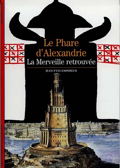 Le phare d'Alexandrie : la merveille retrouvée